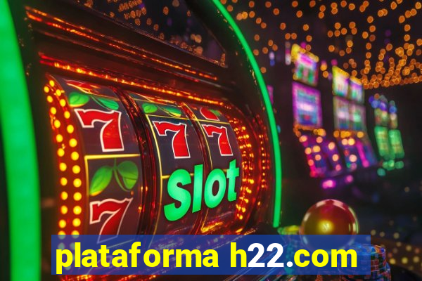 plataforma h22.com