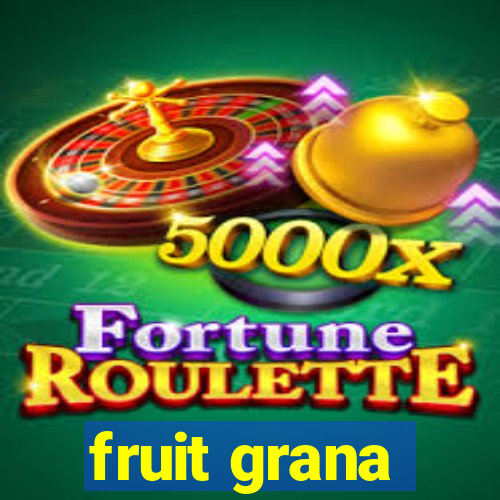 fruit grana