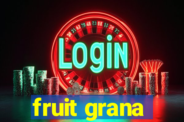 fruit grana