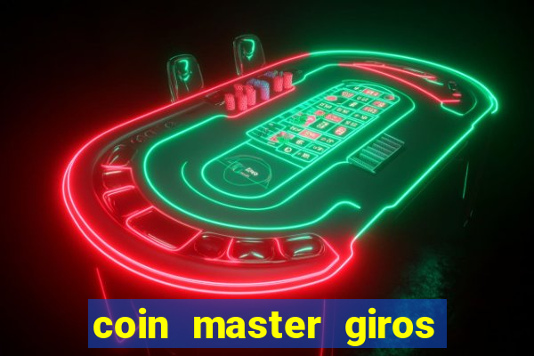 coin master giros gratis toda hora