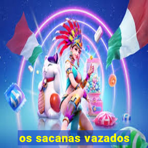 os sacanas vazados