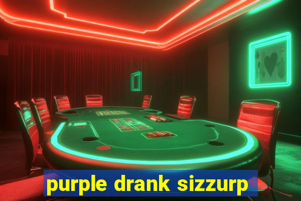 purple drank sizzurp