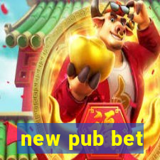 new pub bet