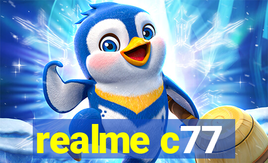 realme c77