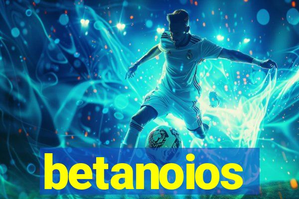 betanoios