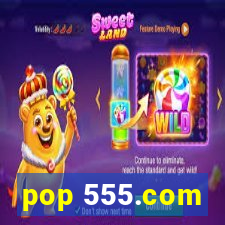 pop 555.com