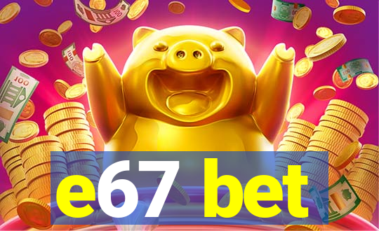 e67 bet