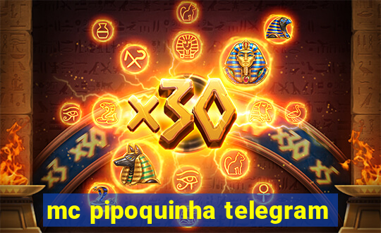 mc pipoquinha telegram