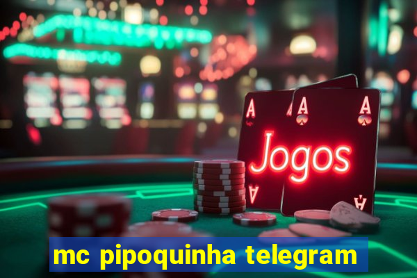 mc pipoquinha telegram