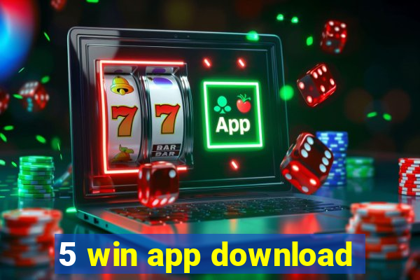 5 win app download