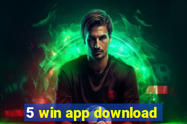 5 win app download