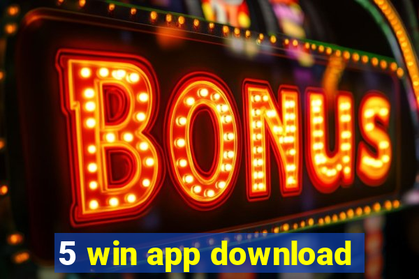 5 win app download