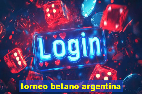 torneo betano argentina