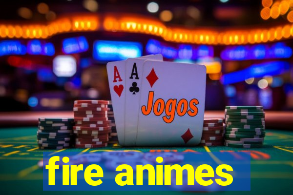 fire animes