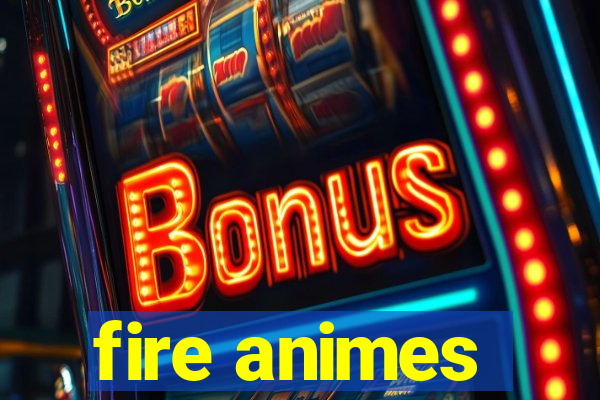 fire animes