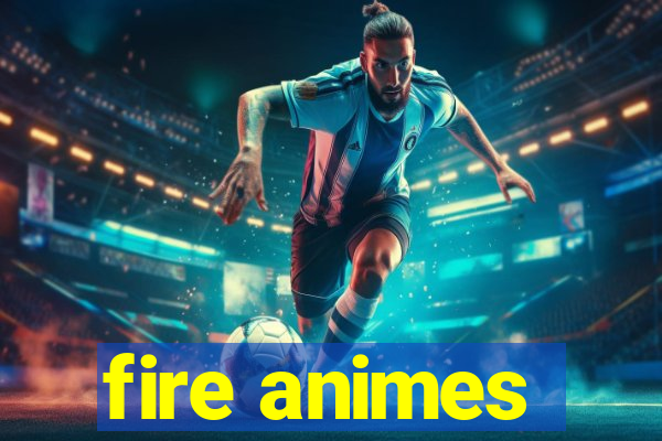 fire animes