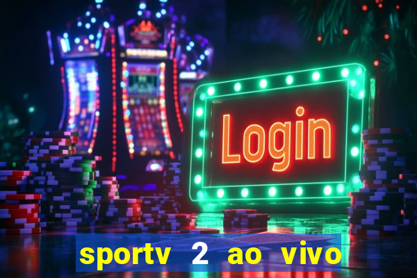 sportv 2 ao vivo mega canal