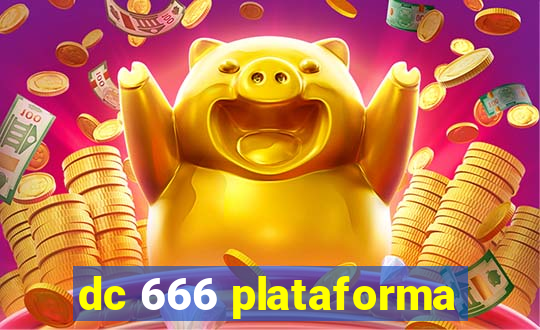 dc 666 plataforma