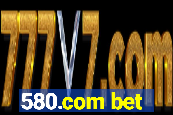 580.com bet