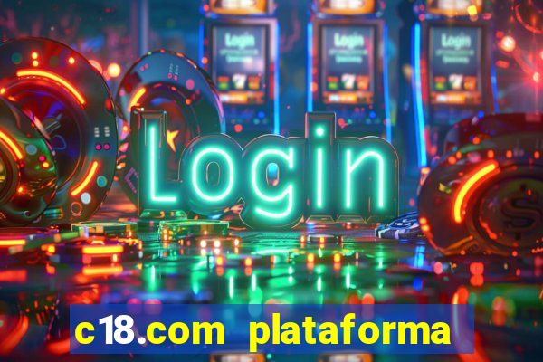 c18.com plataforma de jogos