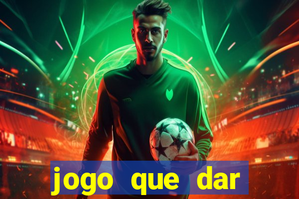 jogo que dar dinheiro no cadastro