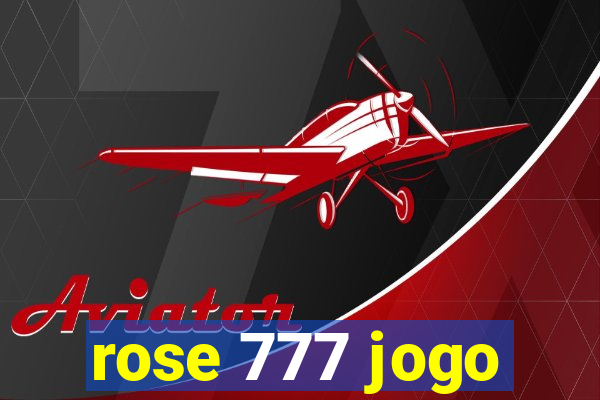 rose 777 jogo