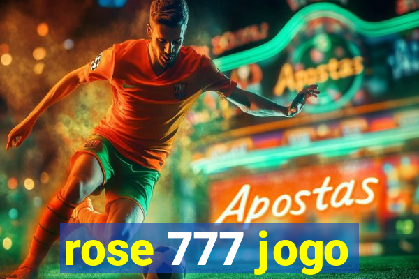 rose 777 jogo