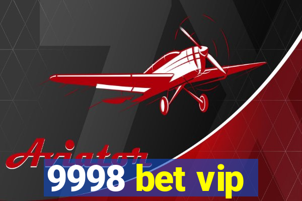 9998 bet vip