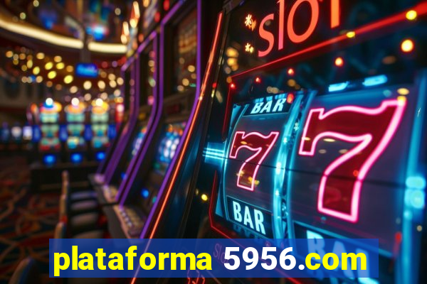 plataforma 5956.com