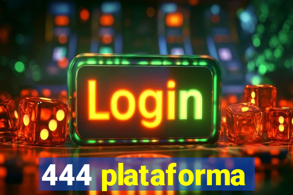 444 plataforma