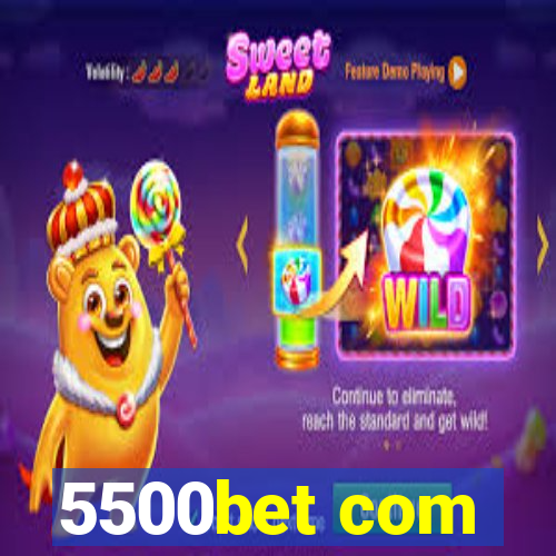 5500bet com