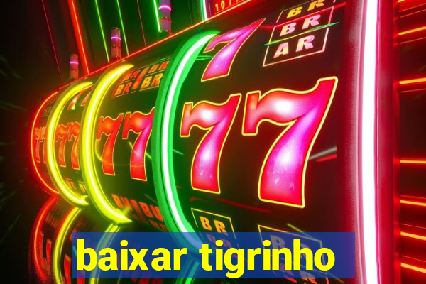 baixar tigrinho