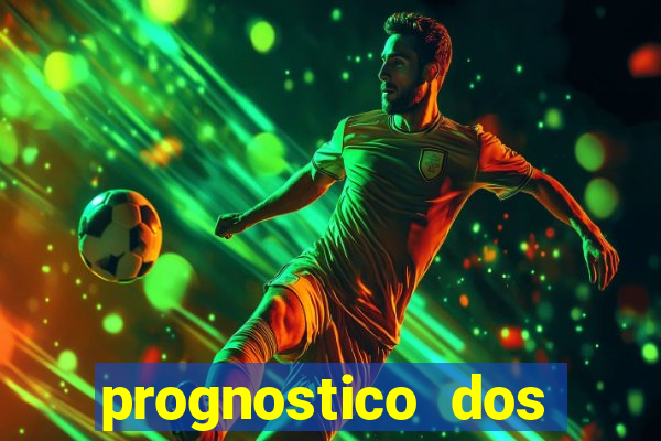 prognostico dos jogos de hoje