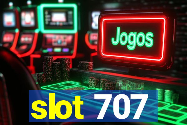 slot 707