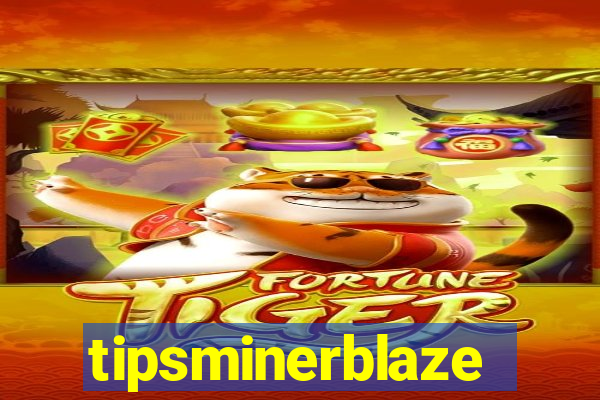 tipsminerblaze