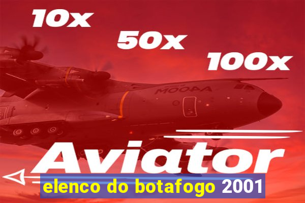 elenco do botafogo 2001