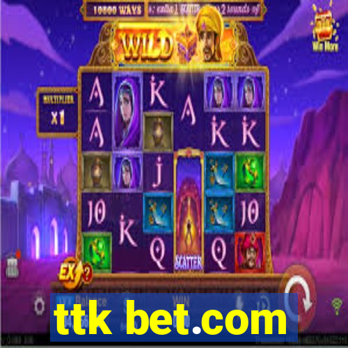 ttk bet.com