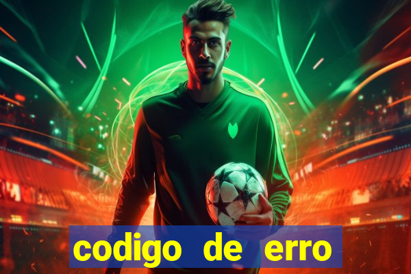 codigo de erro s105 bet365