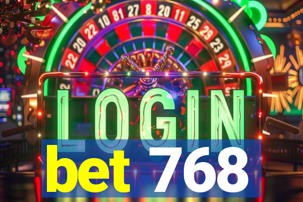 bet 768