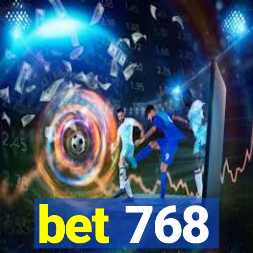 bet 768