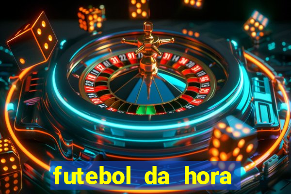 futebol da hora 3.7 ao vivo