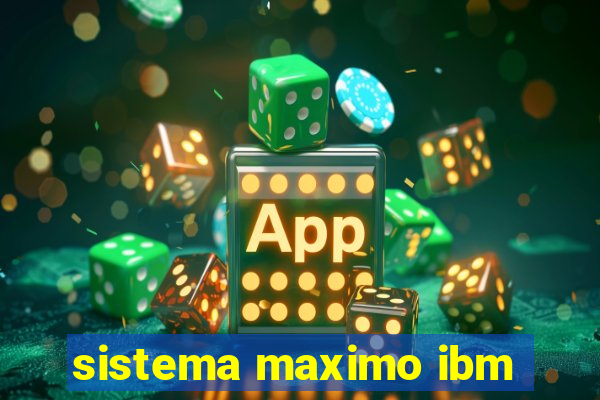 sistema maximo ibm