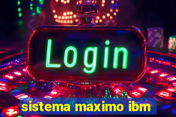 sistema maximo ibm