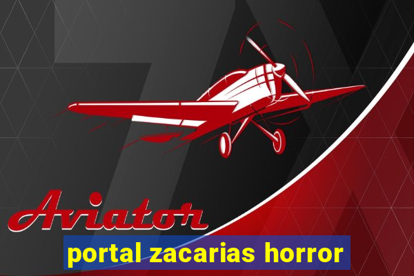 portal zacarias horror