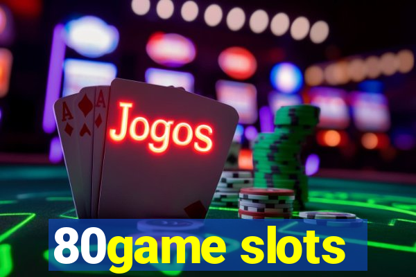 80game slots