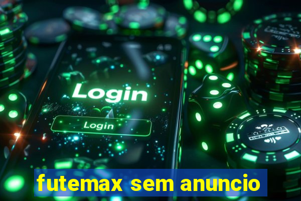 futemax sem anuncio