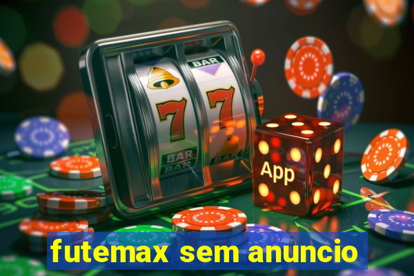 futemax sem anuncio