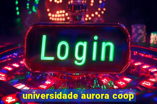 universidade aurora coop