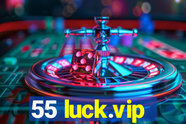 55 luck.vip