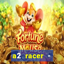 a2 racer - riscando o asfalto assistir